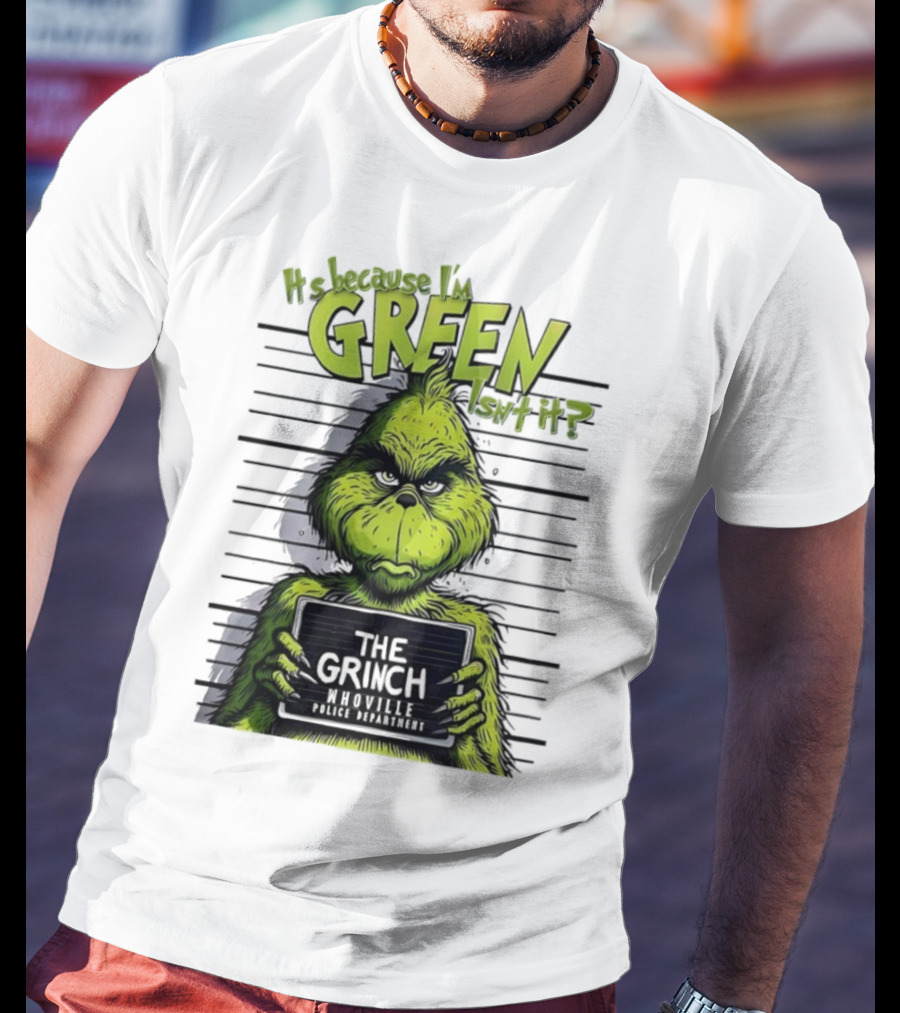 The Grinch Shot It's Because I'm Green Whoville Police Department T-Shirt