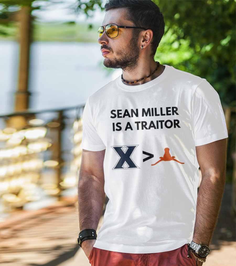 Sean Miller Is A Traitor Xavier Greater Than Texas Longhorns T-Shirt