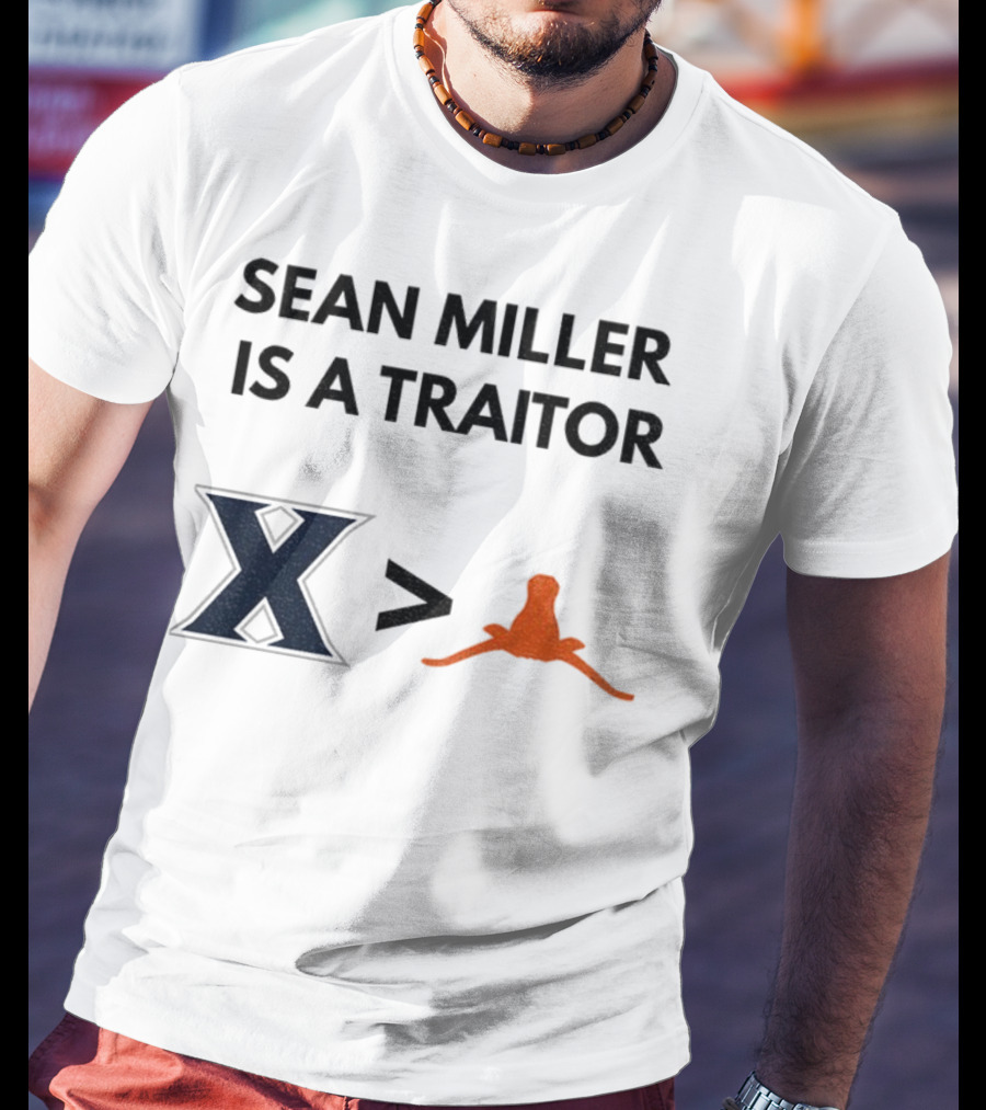 Sean Miller Is A Traitor Xavier Greater Than Texas Longhorns T-Shirt