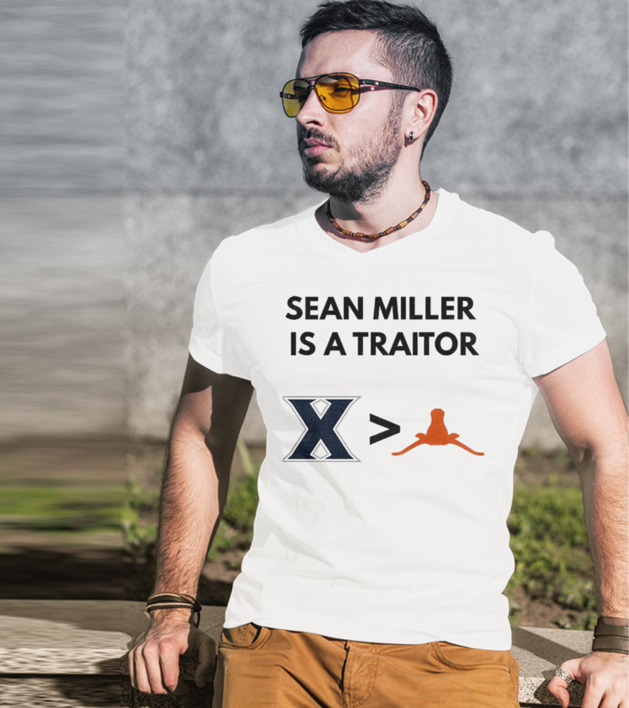 Sean Miller Is A Traitor Xavier Greater Than Texas Longhorns T-Shirt
