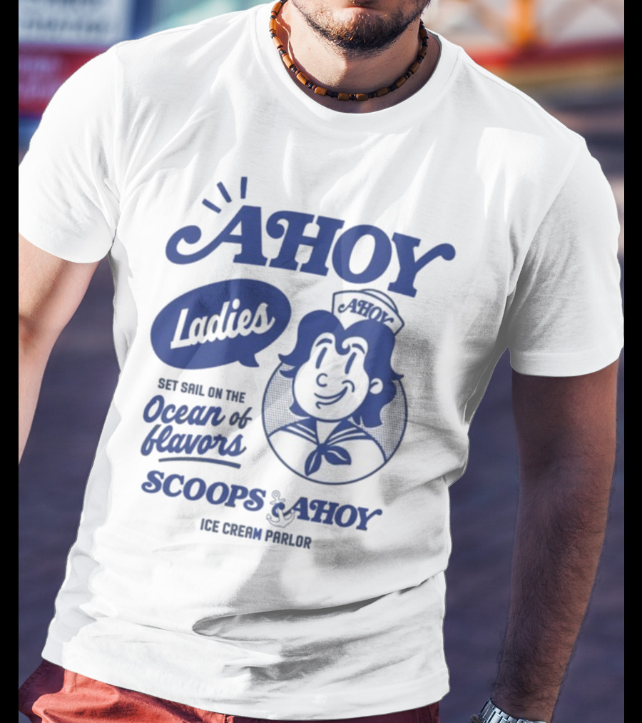 Ahoy Ladies Set Sail On The Ocean Of Flavors Scoops Ahoy Ice Cream Parlor T-Shirt