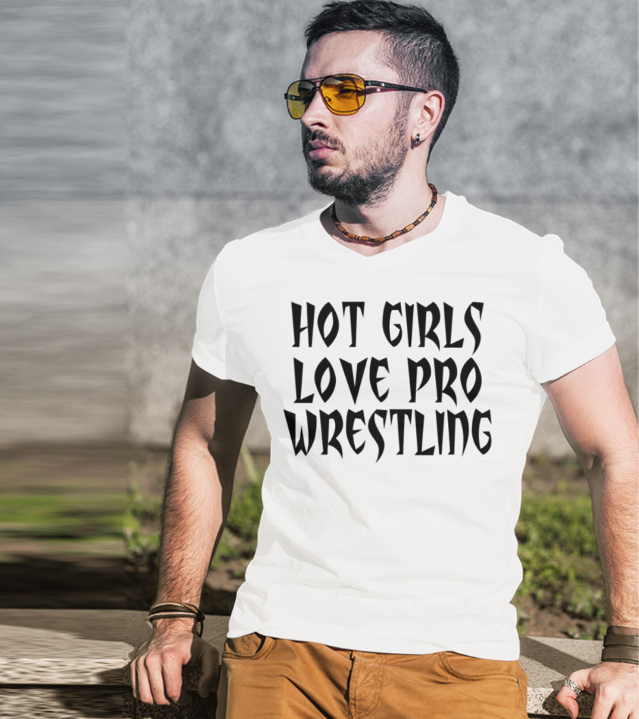 Hot Girls Love Pro Wrestling Tagline T-Shirt