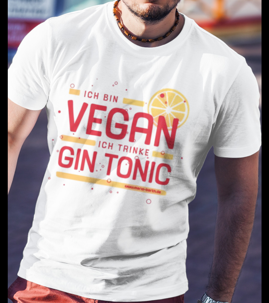 Ich Bin Vegan Ich Trinke Gin Tonic Www.mario-barth.de T-Shirt