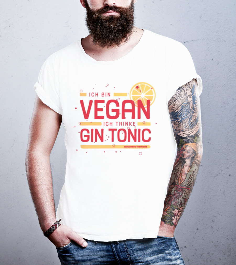 Ich Bin Vegan Ich Trinke Gin Tonic Www.mario-barth.de T-Shirt