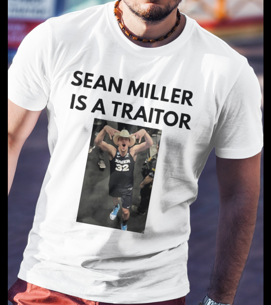 Sean Miller Is A Traitor Xavier 32 Cowboy Hat T-Shirt