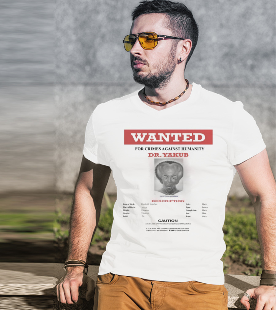 Wanted Blackpowerviolence Crimes Against Humanity Dr Yakub Image T-Shirt
