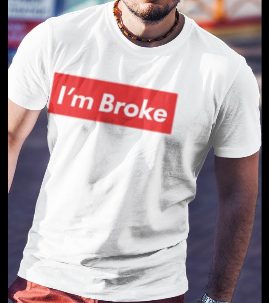 I'm Broke Broke Boys Club T-Shirt