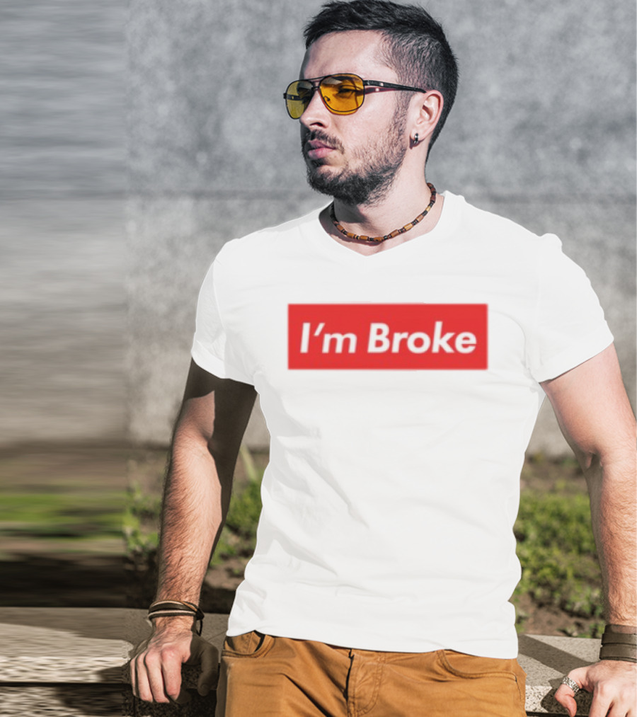 I'm Broke Broke Boys Club T-Shirt