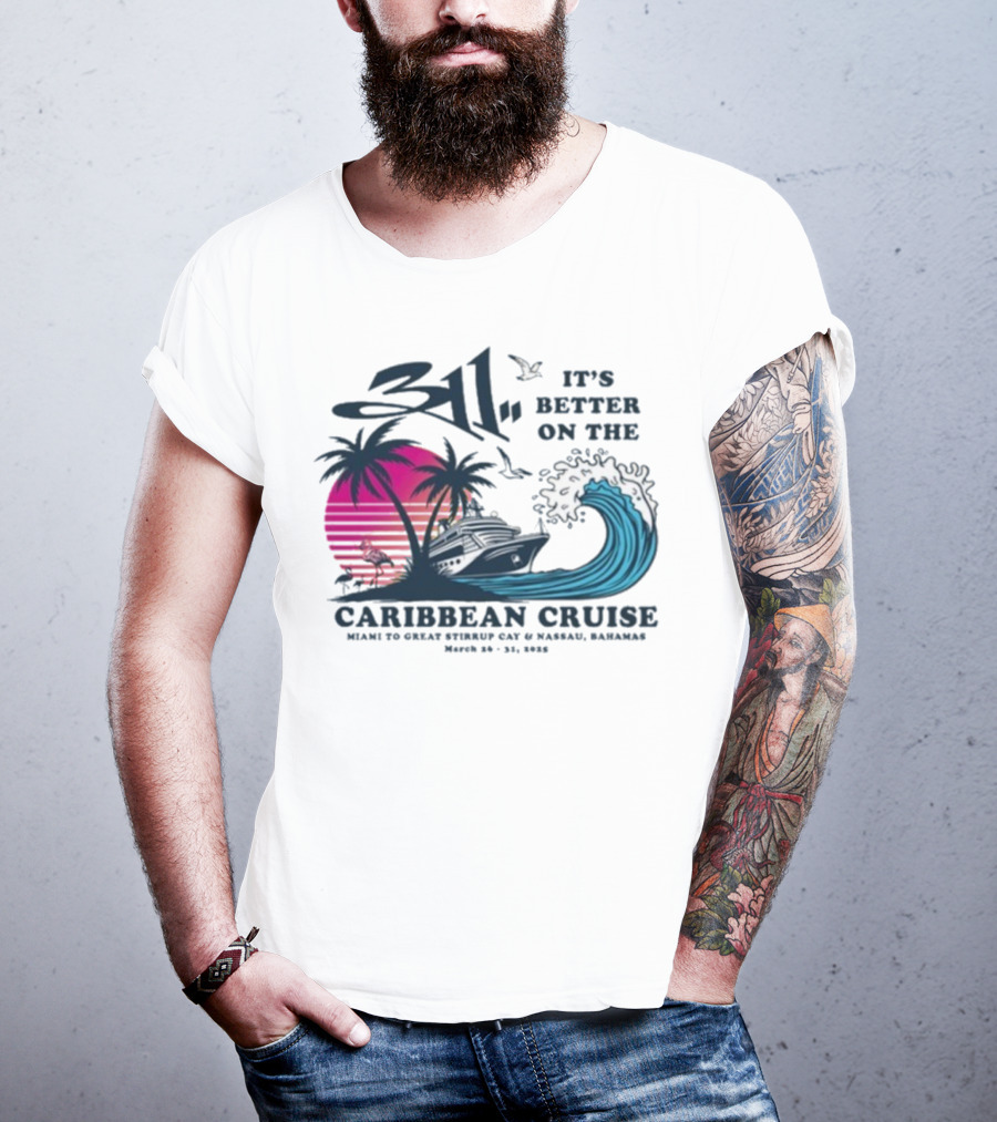 311 It's Better On The Caribbean Cruise Miami Great Stirrup Cay Nassau Bahamas Wave Tour 2023 T-Shirt