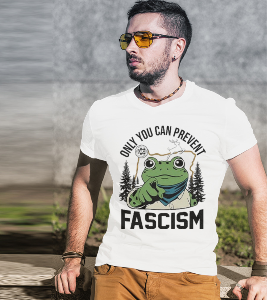 Only You Can Prevent Fascism Portland Frog Protest Forest Theme T-Shirt