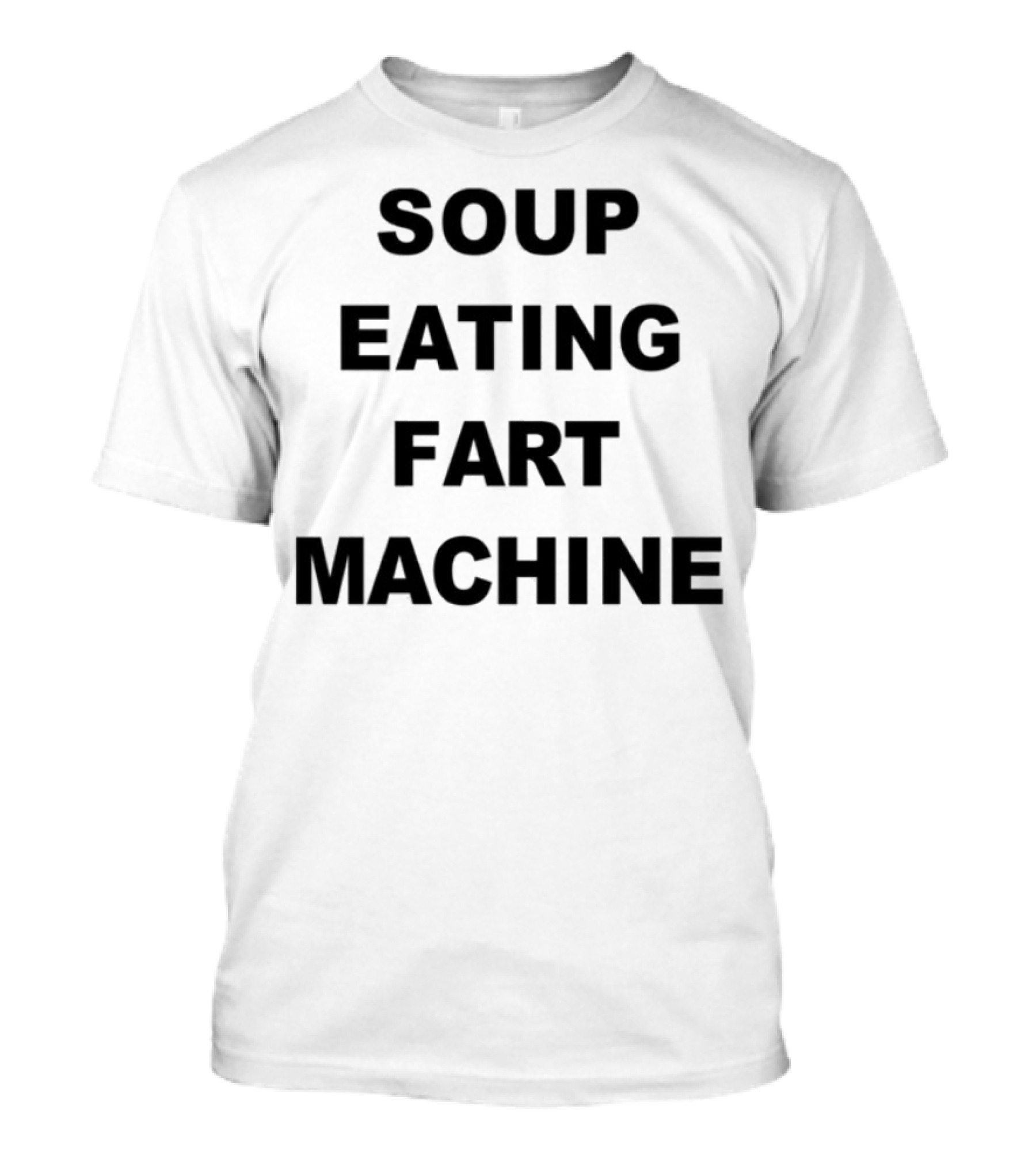 Soup Eating Fart Machine Fun Phrase T-Shirt