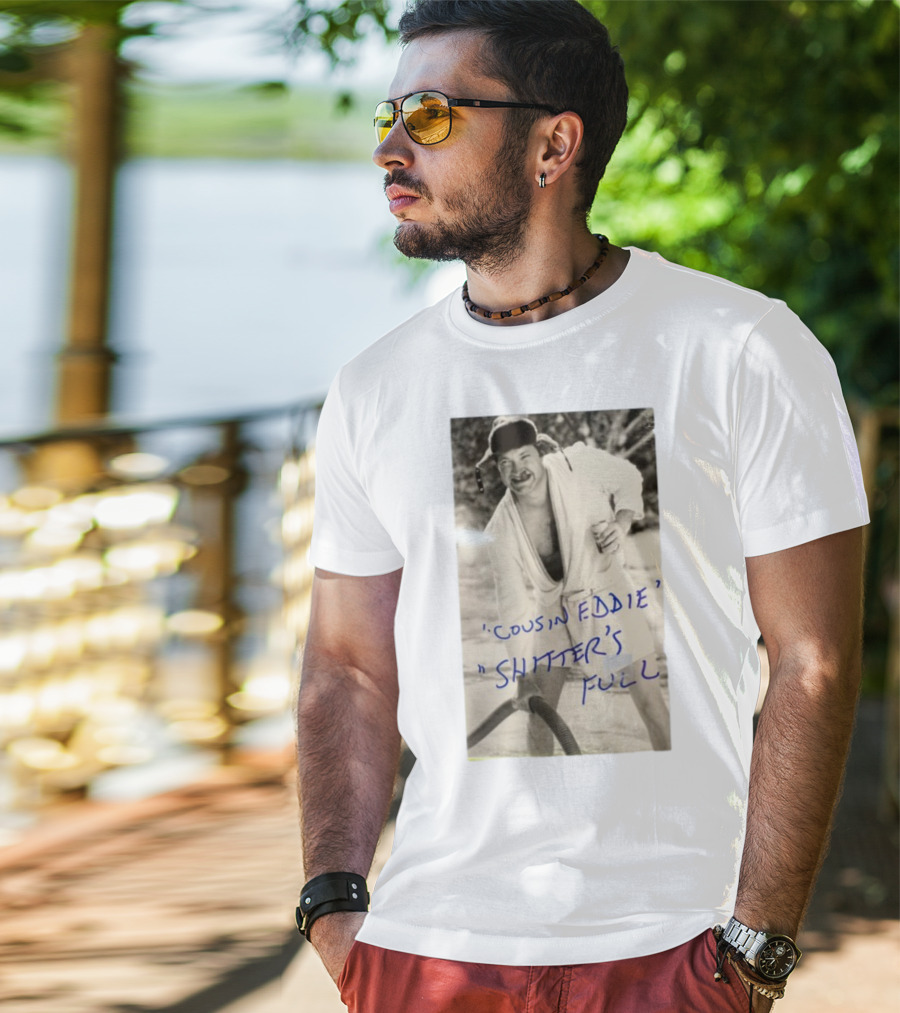 Cousin Eddie Shitter's Full Classic Holiday Movie Scene T-Shirt