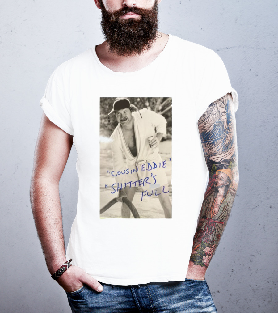Cousin Eddie Shitter's Full Classic Holiday Movie Scene T-Shirt