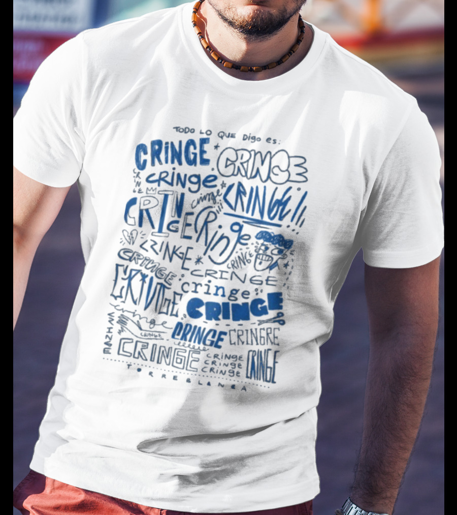 Todo Lo Que Digo Es Cringe 2025 Torreblanca T-Shirt