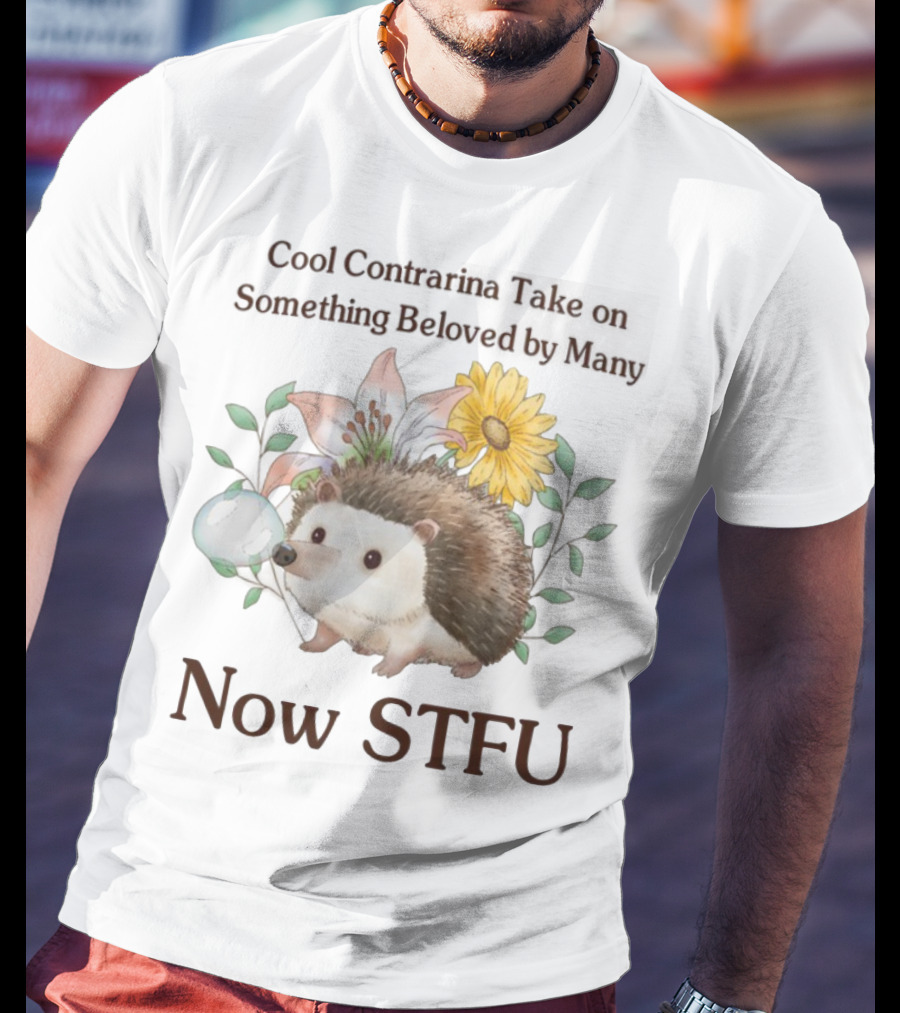 Hedgehog With Flowers And Speech Bubble Now STFU T-Shirt
