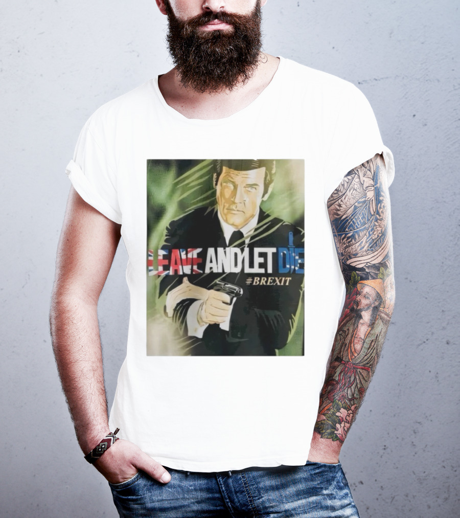 James Bond Leave And Let Die Brexit Iconic Movie Reference With British Flag And Gun T-Shirt