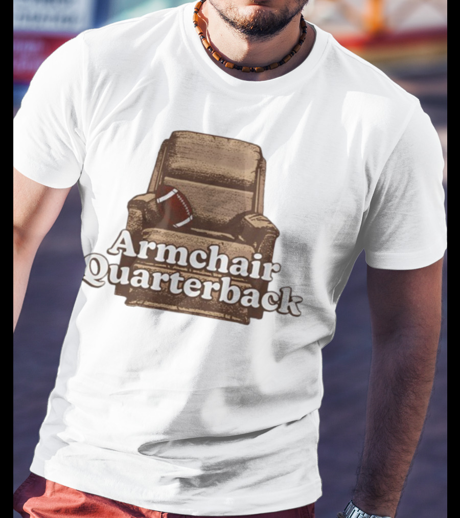 Middleclassfancy Armchair Quarterback Football Humor T-Shirt