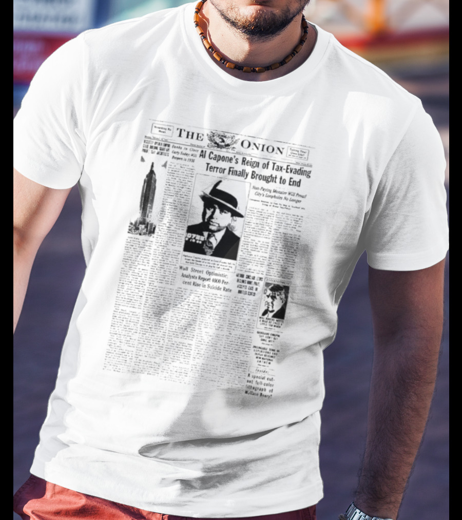 The Onion Al Capone’s Reign Tax Evading Terror Brought To End Final Arrested America Public Enemy Prison T-Shirt