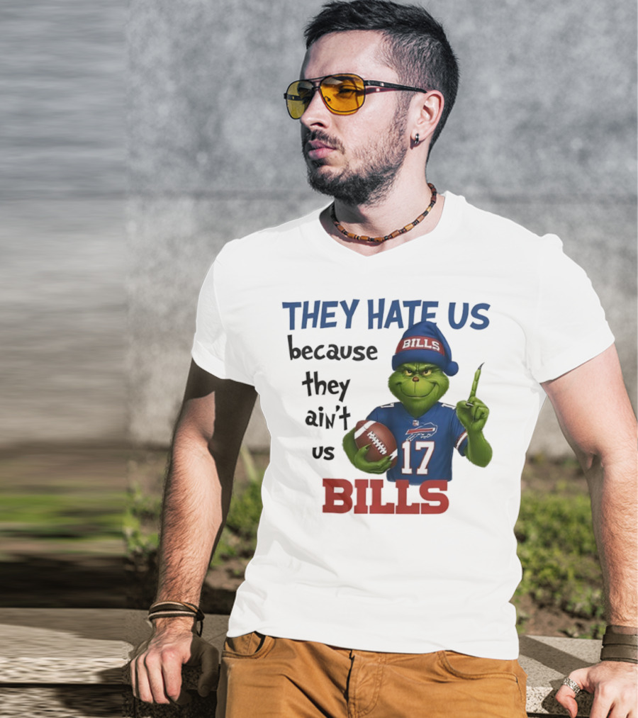 Buffalo Bills Grinch They Hate Us Because They Ain't Us Fans Football 17 T-Shirt