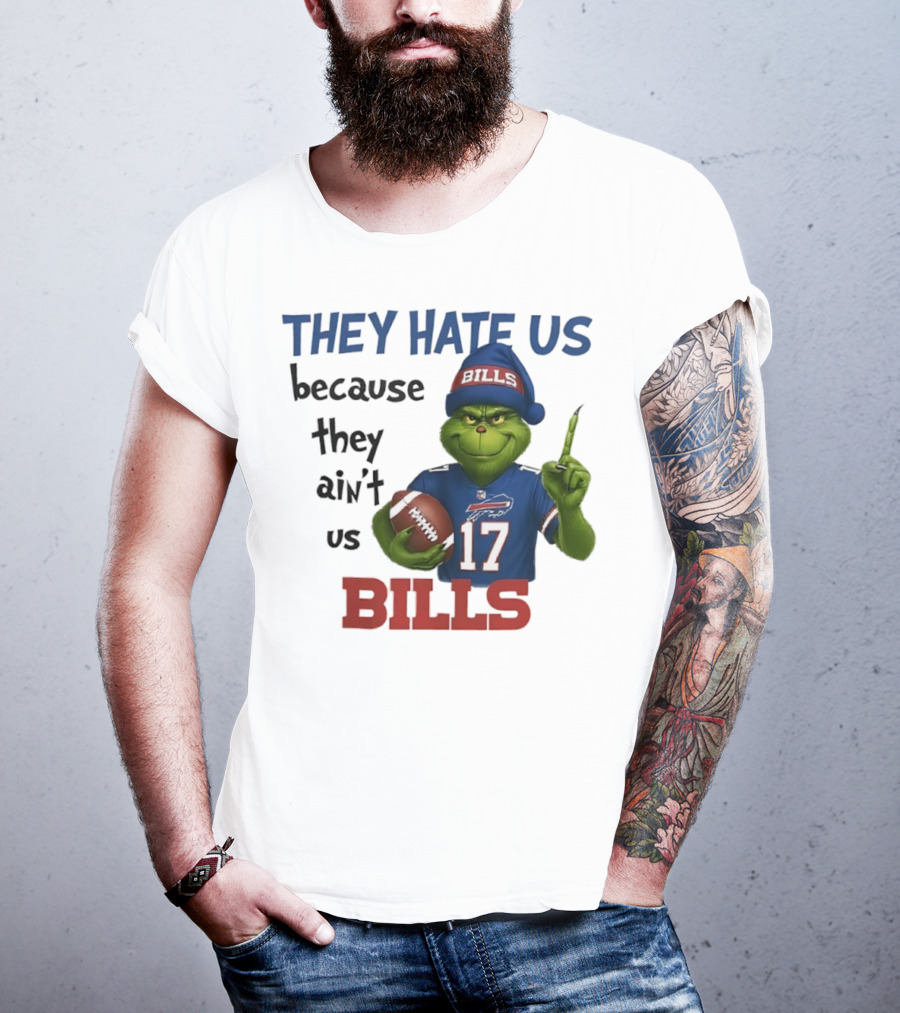 Buffalo Bills Grinch They Hate Us Because They Ain't Us Fans Football 17 T-Shirt