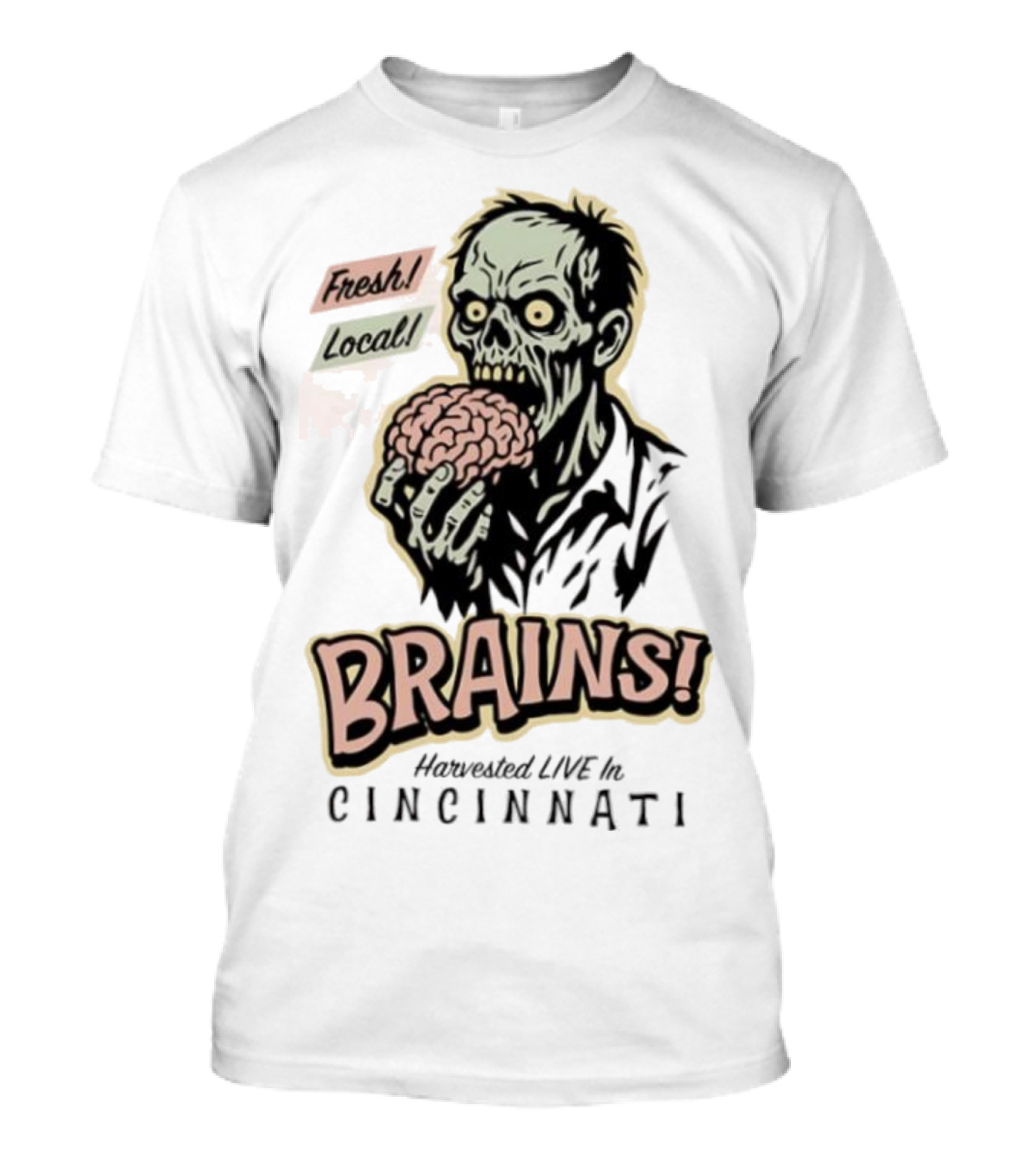 Fresh Local Brains Harvested Live Monster Cincinnati Zombie T-Shirt