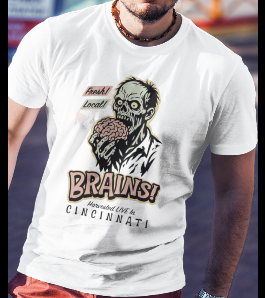 Fresh Local Brains Harvested Live Monster Cincinnati Zombie T-Shirt