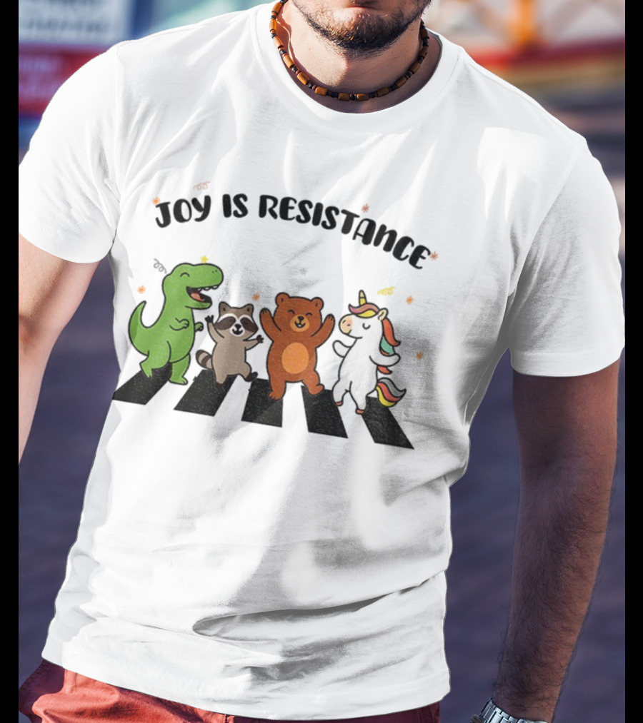 Joy Is Resistance Animal Dancing Dinosaur Raccoon Bear Unicorn T-Shirt