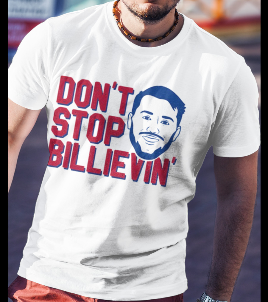 Don’t Stop Billievin Josh Allen Buffalo Bills NFL Football T-Shirt