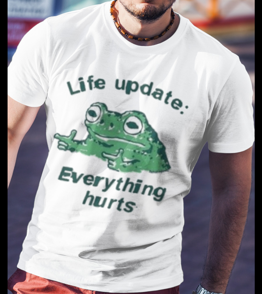 Life Update Everything Hurts Frog Expression Meme T-Shirt