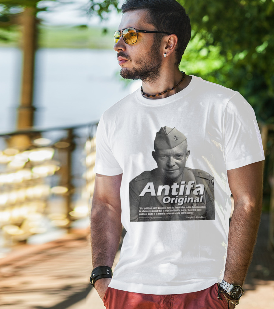 Dwight D. Eisenhower Antifa Original Anti-Fascist Conspiracy To Seize Power T-Shirt