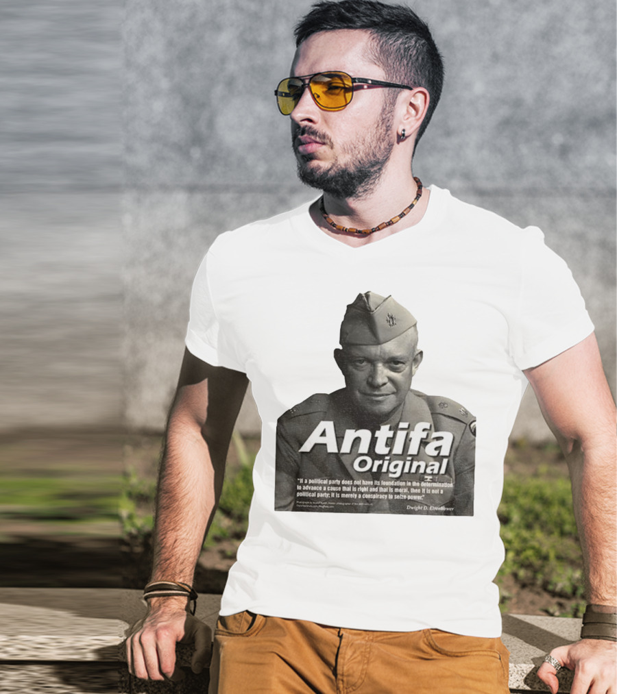 Dwight D. Eisenhower Antifa Original Anti-Fascist Conspiracy To Seize Power T-Shirt