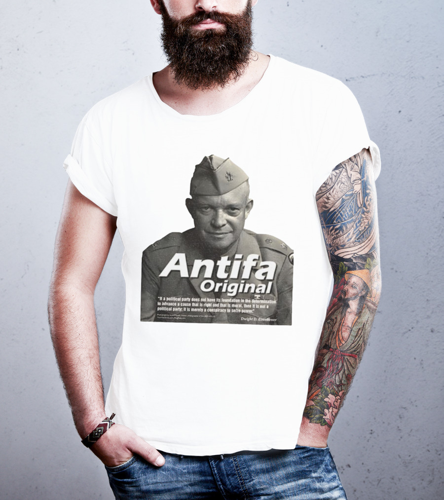 Dwight D. Eisenhower Antifa Original Anti-Fascist Conspiracy To Seize Power T-Shirt