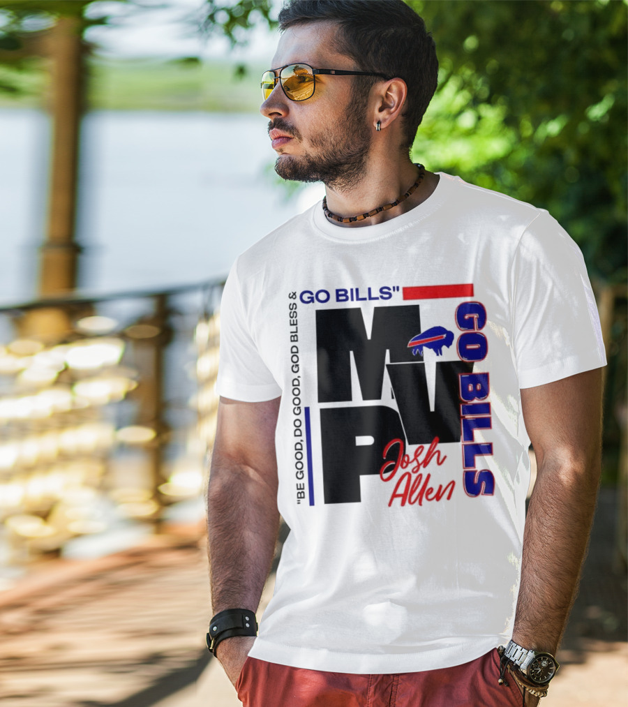 Josh Allen MVP Go Bills Be Good Do Good God Bless T-Shirt
