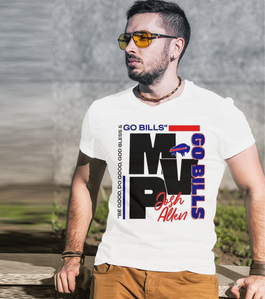 Josh Allen MVP Go Bills Be Good Do Good God Bless T-Shirt