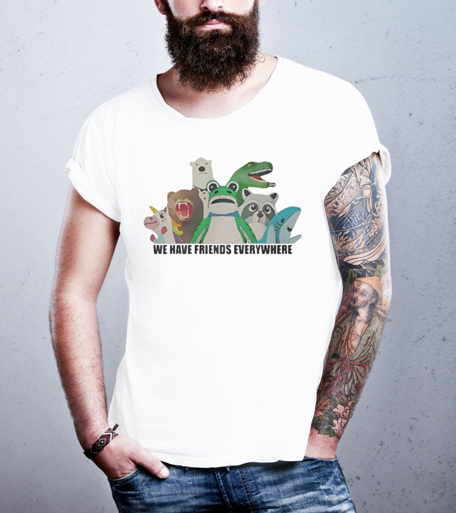 Portland Frog We Have Friends Everywhere Unicorn Dinosaur Shark Bear Raccoon Polar Bear T-Shirt