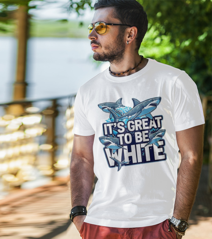 It's Great To Be White Shark Ocean Adventure T-Shirt