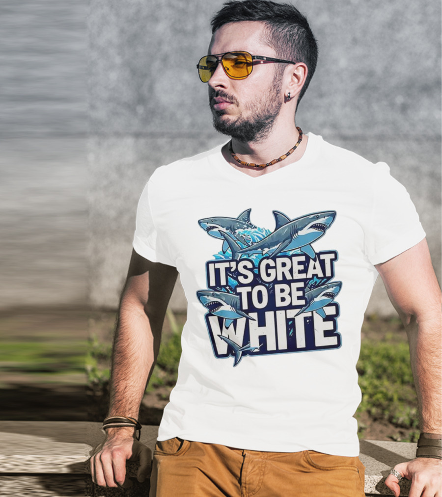 It's Great To Be White Shark Ocean Adventure T-Shirt