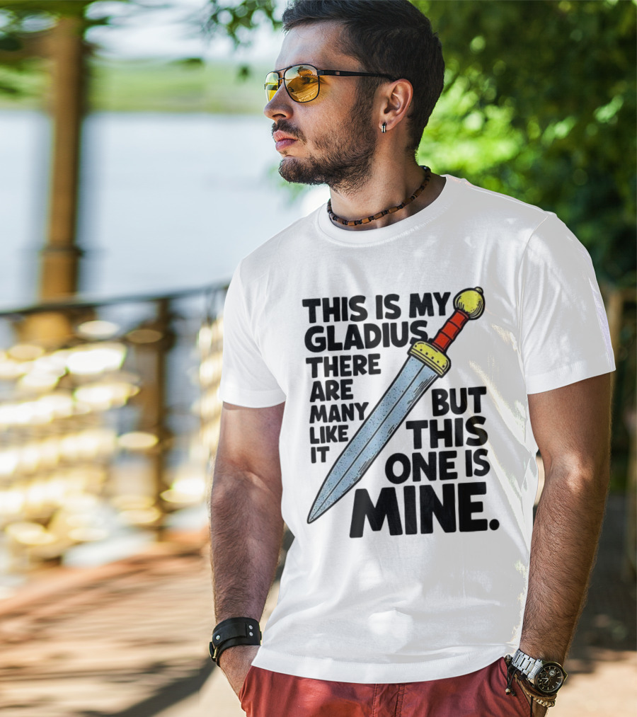 This Is My Gladius There Are Many Like It But This One Is Mine Sword T-Shirt