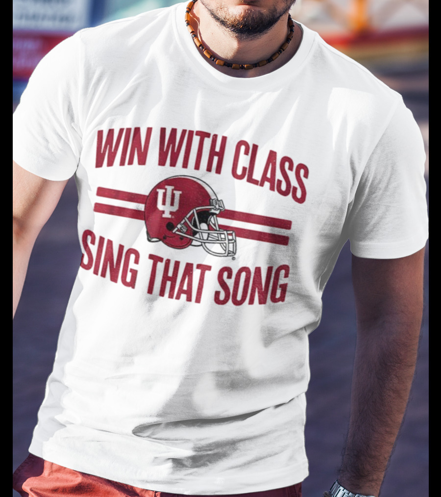 Win With Class Sing That Song Indiana Hoosiers Football IU Helmet 2025 T-Shirt