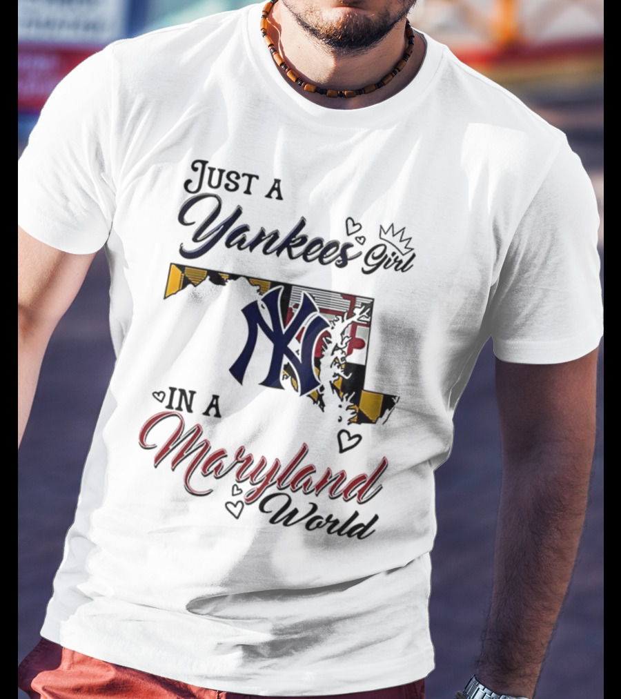 Just A Yankees Girl In A Maryland World Yankees NY Logo T-Shirt