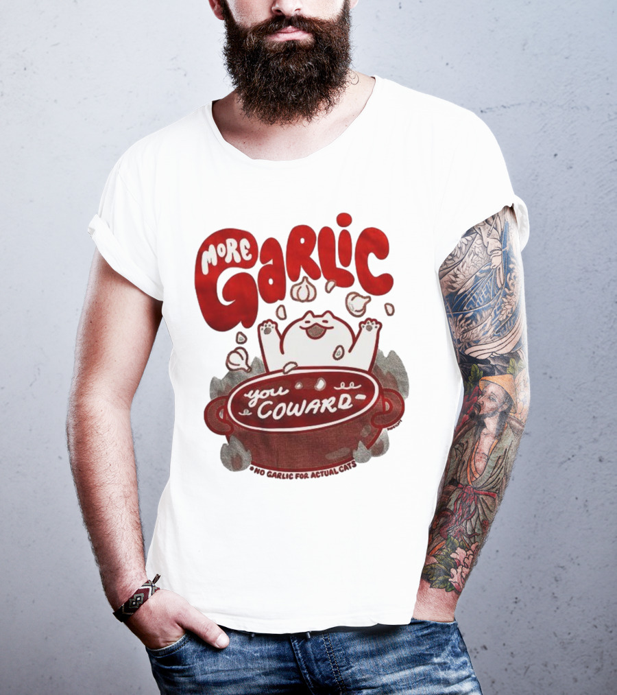 More Garlic You Coward Funny Cat Cooking Slogan T-Shirt