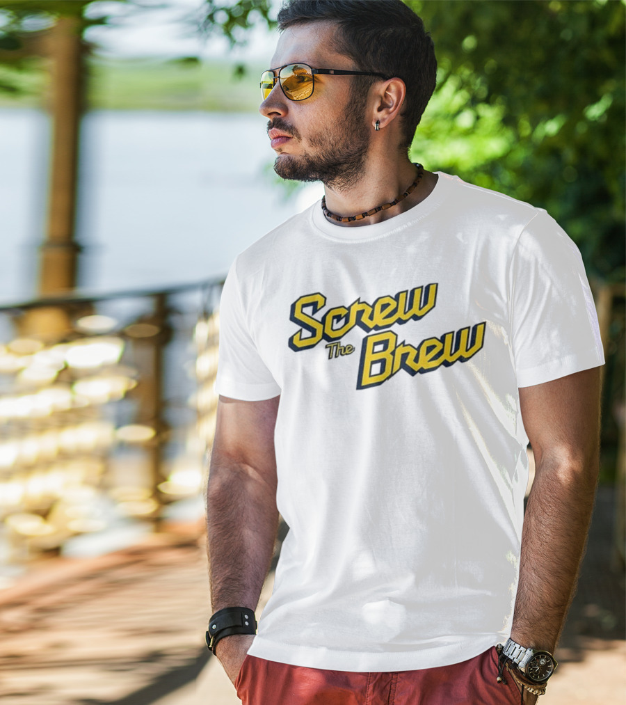 Screw The Brew Milwaukee Brewers MLB Baseball Fan Apparel T-Shirt