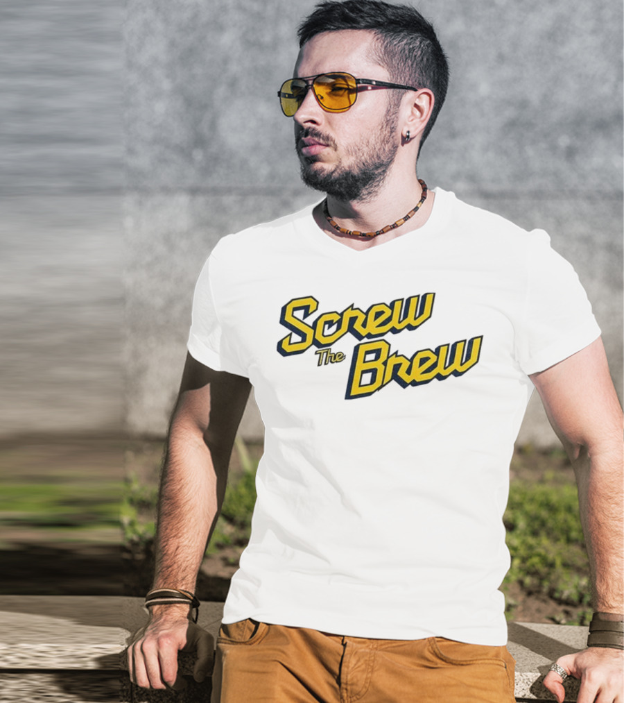 Screw The Brew Milwaukee Brewers MLB Baseball Fan Apparel T-Shirt
