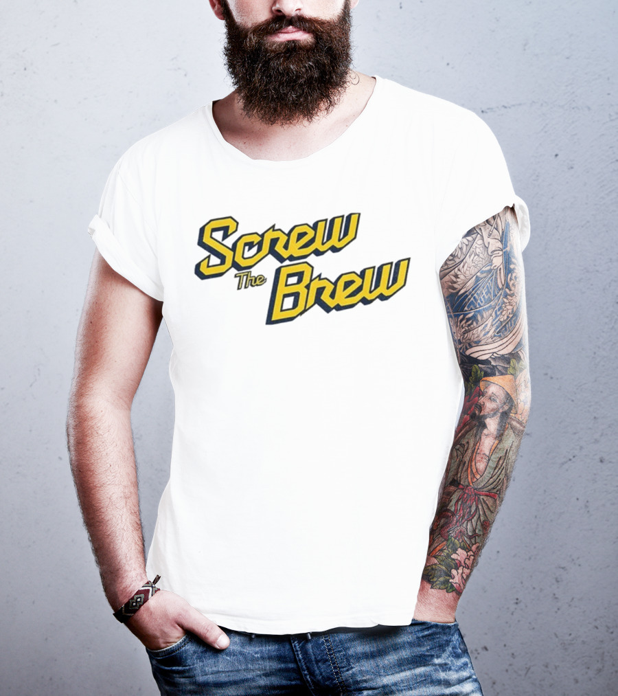 Screw The Brew Milwaukee Brewers MLB Baseball Fan Apparel T-Shirt