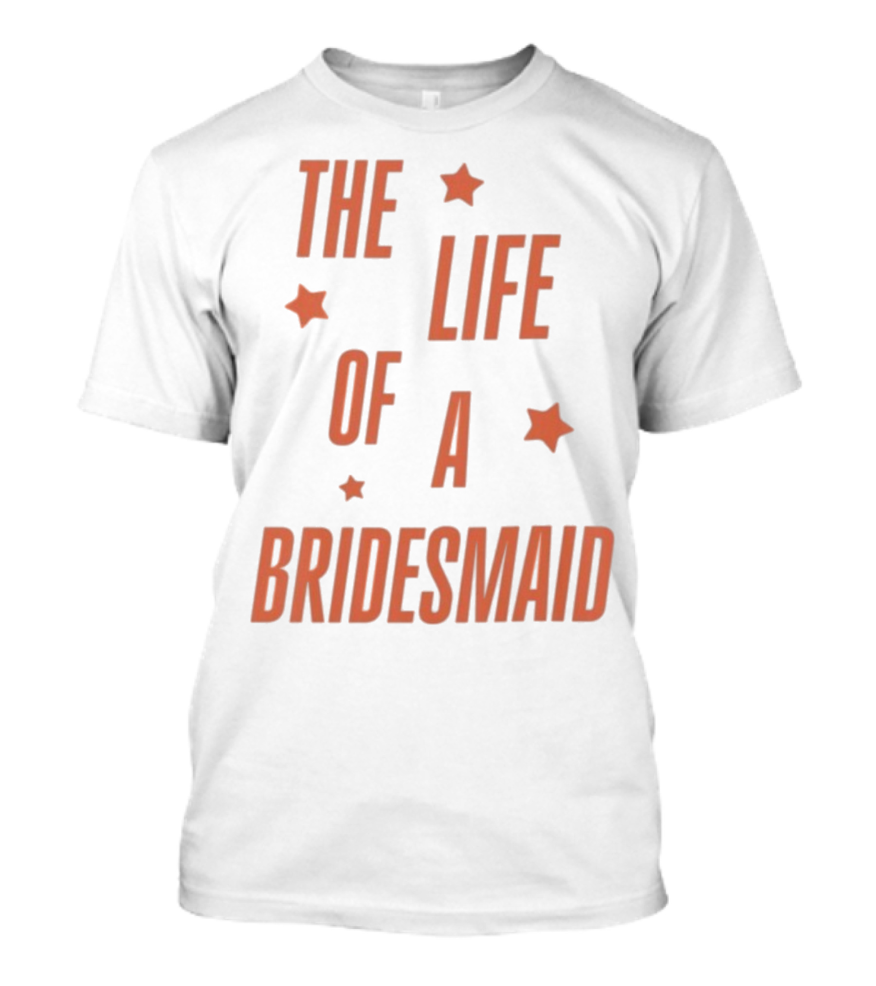 The Life Of A Bridesmaid Showgirl Starry Theme T-Shirt