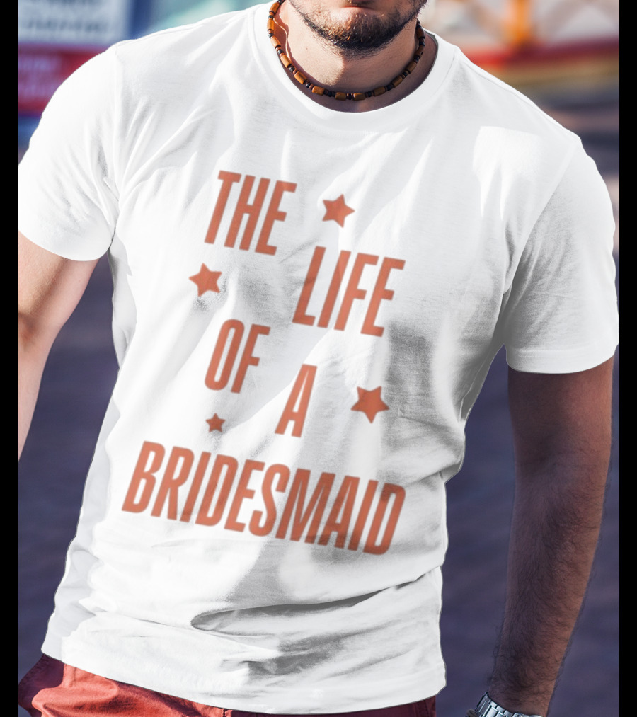 The Life Of A Bridesmaid Showgirl Starry Theme T-Shirt