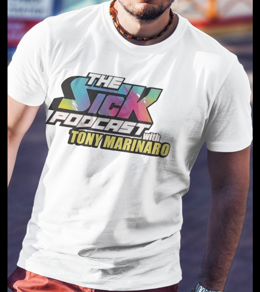 THE SICK PODCAST WITH TONY MARINARO T-Shirt