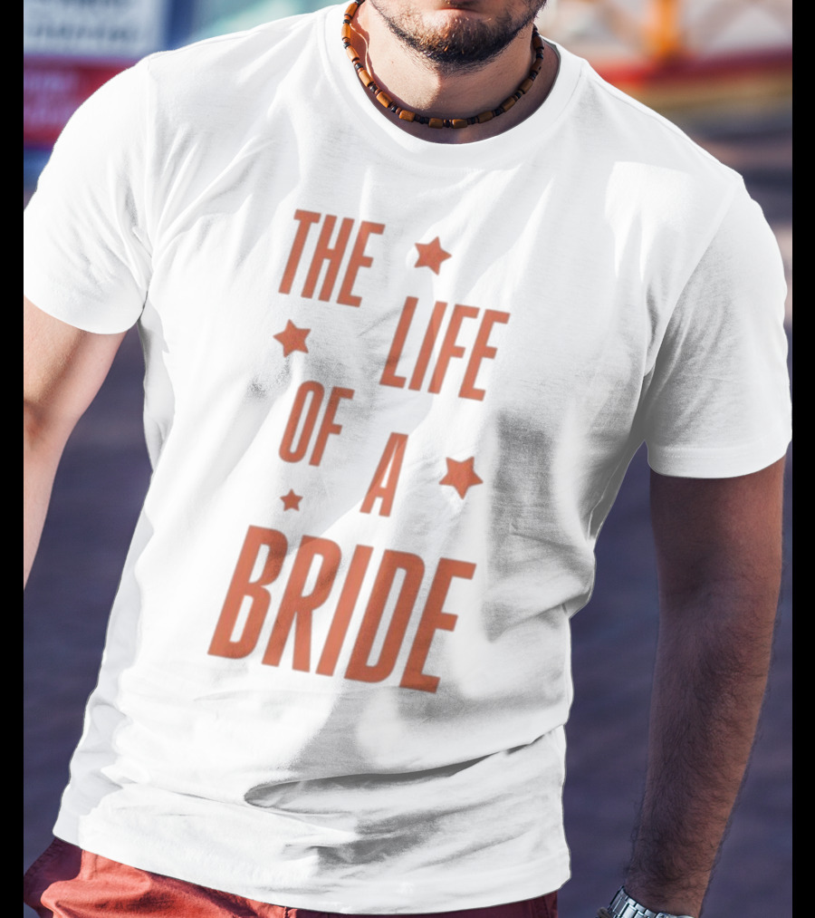The Life Of A Bride T-Shirt
