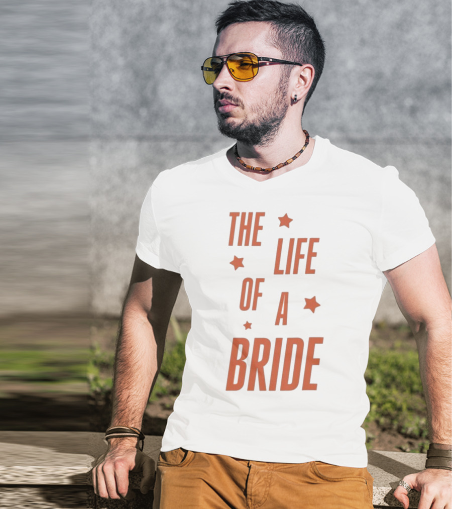 The Life Of A Bride T-Shirt