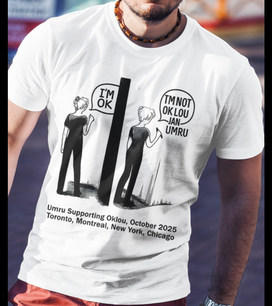 Umru October 2025 I'm OK Tour Toronto Montreal Newtreal New York Chicago T-Shirt